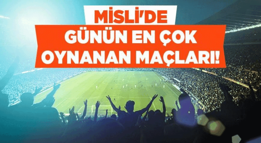 Kuzeyde gollerden yana tercihler on planda iste mislide gunun en cok oynanan maclari Otw2SmlW