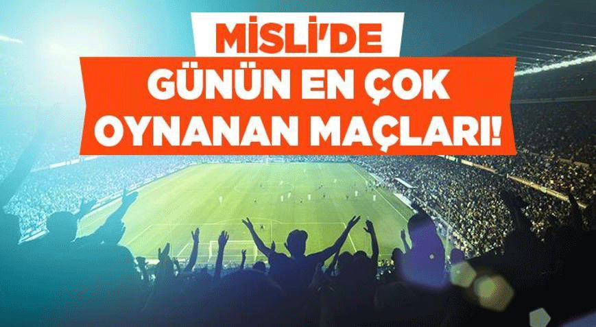 Kuzeyde gollerden yana tercihler on planda iste mislide gunun en cok oynanan maclari Otw2SmlW